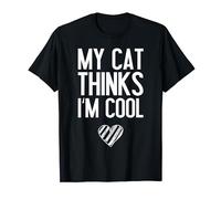 My Cat Thinks Im Cool Funny Cat lover T-Shirt