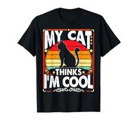 My Cat Thinks Im Cool Funny Sarcastic Humor Cat kitten Lover T-Shirt
