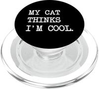 My Cat Thinks I'm Cool Men & Women Sarcasm Lover PopSockets PopGrip for MagSafe