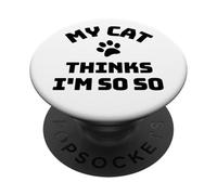 My Cat Thinks I'm OK Funny Snobby Cat Owner Joke PopSockets Adhesive PopGrip
