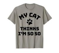 My Cat Thinks I'm OK Funny Snobby Cat Owner Joke T-Shirt