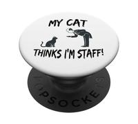 My Cat Thinks I'm Staff Mother's Day Father's Day Mom Dad PopSockets Adhesive PopGrip
