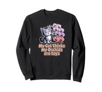 My Cat Thinks Orchids Are Toys Funny Pet Lovers Quote Sweatshirt