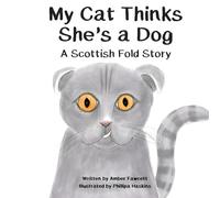 My Cat Thinks She's a Dog: A Scottish Fold Story (My Dog Series)