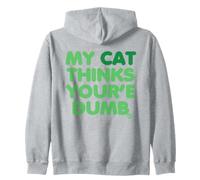 My Cat Thinks Youre Dumb Zip Hoodie