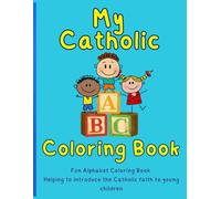 My Catholic ABC Coloring Book: A Coloring Book for Young Children
