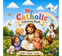 My Catholic Coloring Book: A Faith-Filled Coloring & Activity Book for Children
