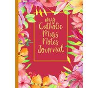 My Catholic Mass Notes Journal: A Guided Notebook Journal for Personal Interaction with the Homily of the Catholic Mass