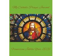 My Catholic Prayer Journal: Franciscan Jubilee Year 2026 | 8.5 x 11 inches | 100 pages | Wide Ruled with field Notebook
