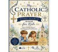 My Catholic Prayer Word Search Book for Kids: 25 Traditional Catholic Prayers with Word Searches, Coloring Pages, and Quiet Mass Activities for Children Ages 6-10