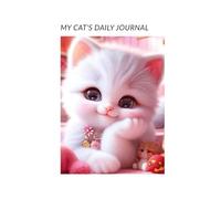 My Cat's Daily Journal: A Daily Logbook and Memory Keeper for New Cat Owners and Kitten Parents (6x9 inches, 120 Pages)