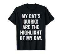 My Cat's Quirks are The Highlight of My Day Funny Cat Lover T-Shirt
