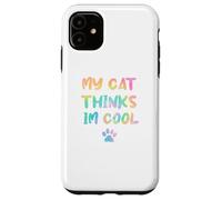 My Cats Think Im Cool Funny Cat Lover Saying Sarcastic Humor Case for iPhone 11