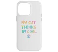 My Cats Think Im Cool Funny Cat Lover Saying Sarcastic Humor Case for iPhone 14 Pro Max