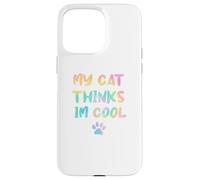 My Cats Think Im Cool Funny Cat Lover Saying Sarcastic Humor Case for iPhone 15 Pro Max