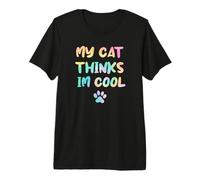 My Cats Think Im Cool Funny Cat Lover Saying Sarcastic Humor Premium T-Shirt