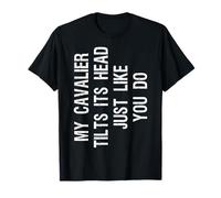 My Cavalier King Charles Spaniel Dog Tilts Its Head Funny T-Shirt