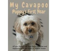 My Cavapoo Puppy's First Year: Puppy Book Memory Keepsake Journal, includes medication log, training log, growth chart and pampered pup appointments etc.