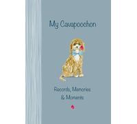 My Cavapoochon Records, Memories & Moments: The ultimate keepsake book. Keep everything in one place, important dates, medical records, milestones etc., all beautifully illustrated throughout