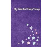 My Celestial Fairy Diary: Enchanted Starry Night Hardcover Journal: Beautiful 180-Page Memory Book for Writing, Reflections & Dreams - Magical Fairy Theme for Women & Girls