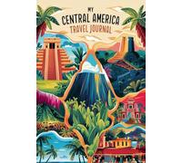 My Central America Travel Journal: Lined Notebook to Write & Store Memorabilia for Tropical Adventures