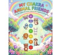 My Chakra Animal Friends: Color and Explore the Seven Chakras with Magical Animal Guides (Curious Hearts: Affirmation Coloring Series)
