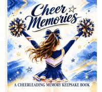 My Cheer Memories: A Cheerleading Memory & Keepsake Book for Competitions, Team Memories, Friendships & Dreams