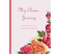 My Chemo Journey, A Chemo Journal (Chemotherapy Journal) ~ Cancer Sucks: A Beautiful Notebook With 60+ Inspirational Quotes To Encourage You Through Your Cancer Battle