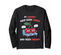 My Cherries Have Seen Things Funny Cherry Therapy Sarcastic Long Sleeve T-Shirt