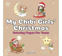 My Chibi Girl's Christmas: A Magical Christmas Coloring Book for Adults, Kids and Teens | Discover a Winter Wonderland with Cute and Kawaii Fantasy Anime Chibi Girls