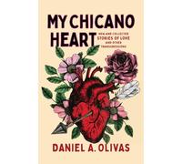 My Chicano Heart: New and Collected Stories of Love and Other Transgressions (New Oeste)