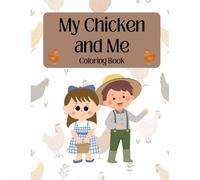 My Chicken and Me Coloring Book: Clucky Fun! Chicken Coloring Book for Kids Ages 2-8, Fun Farm Animals for Toddlers, Cute Chicks and Happy Hens, ... and Learn, Barnyard Animals Activity Book