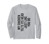 My Chicken Tilts It's Head Just Like You Do Funny Farmer Long Sleeve T-Shirt