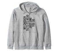 My Chicken Tilts It's Head Just Like You Do Funny Farmer Zip Hoodie