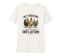 My Chickens Don't Care About Inflation Premium T-Shirt