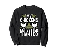 My Chickens Eat Better Than I Do Backyard Chicken Farmer Sweatshirt