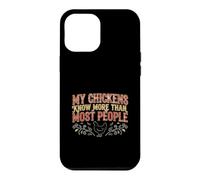 My Chickens Know More Than Most People Chicken Lover Case for iPhone 12 Pro Max