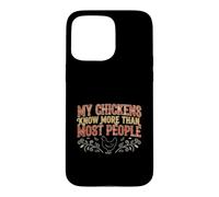 My Chickens Know More Than Most People Chicken Lover Case for iPhone 15 Pro Max