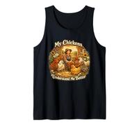 My Chickens Understand Me Better Funny Farm & Chicken Lover Tank Top