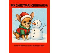 My Chihuahua Christmas (THE CHRISTMAS FAMILY FUN COLORING COLLECTION)