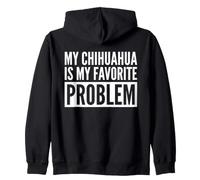My Chihuahua Is My Favorite Problem Funny Dog Zip Hoodie
