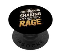 My Chihuahua Is Not Shaking Hes Vibrating With Rage PopSockets Adhesive PopGrip