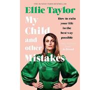 My Child and Other Mistakes: The hilarious and heart-warming motherhood memoir from the comedy star