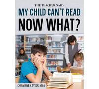 My Child Can't Read, Now What!