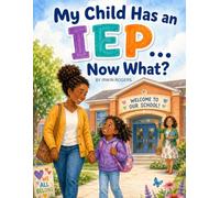 My Child has an IEP...Now What?
