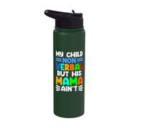 My Child Non Verbal But HIs Mama Ain't Stainless Steel Insulated Water Bottle