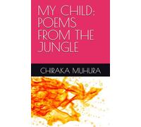 MY CHILD: POEMS FROM THE JUNGLE