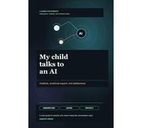 My Child Talks to an AI: An Emotional and Practical Guide for Parents in the Age of Chatbots