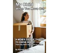 My Child When You Move Out: A mom's list of things to know in life