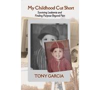 My Childhood Cut Short: Surviving Leukemia and Finding Purpose Beyond Pain